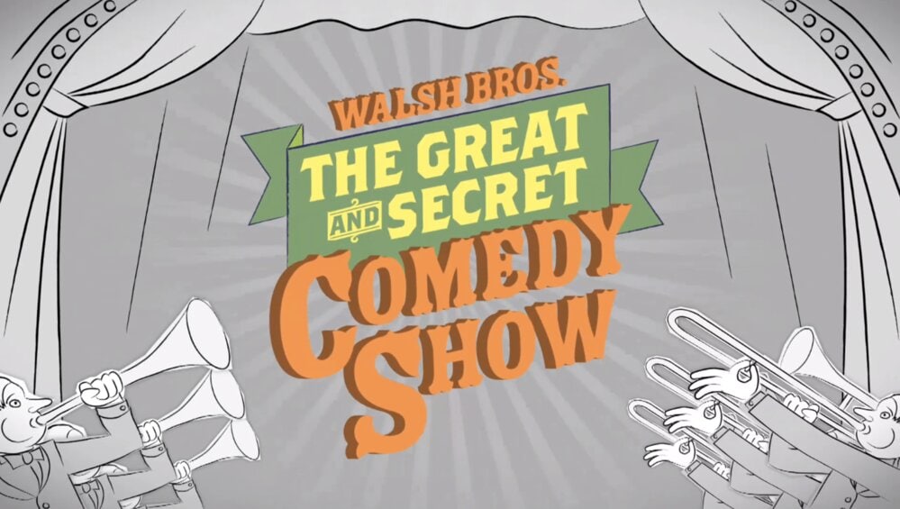 The Walsh Brothers' Great and Secret Sketch Show The Walsh Brothers' Great and Secret Sketch Show