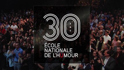 30 ans École Nationale de l'humour 30 ans École Nationale de l'humour