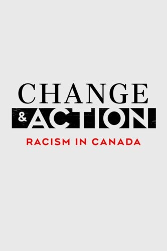 Change & Action: Racism In Canada Change & Action: Racism In Canada