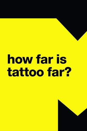 How Far Is Tattoo Far? How Far Is Tattoo Far?