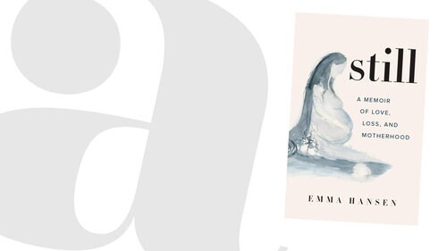 ‘Still’ is a moving account of a woman’s experience with stillbirth ‘Still’ is a moving account of a woman’s experience with stillbirth