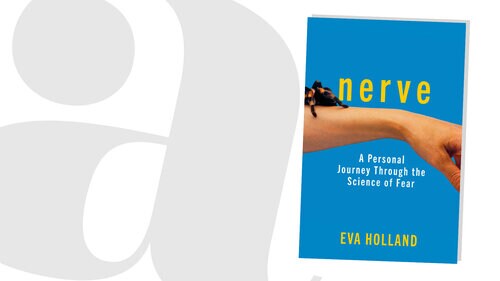 Eva Holland sets out to understand and conquer fear in her new book Eva Holland sets out to understand and conquer fear in her new book