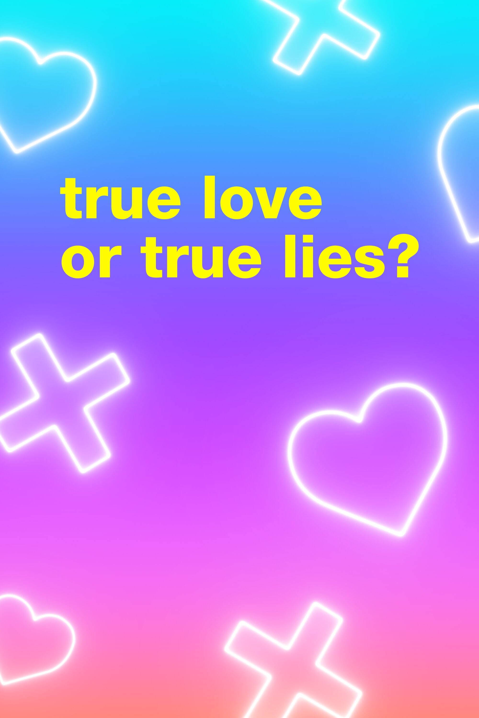 True Love Or True Lies?