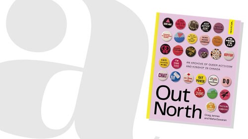 Explore Canada’s fascinating queer history and activism with ‘Out North’ Explore Canada’s fascinating queer history and activism with ‘Out North’