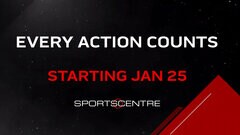 Every Action Counts - Starting January 25th on SportsCentre Every Action Counts - Starting January 25th on SportsCentre