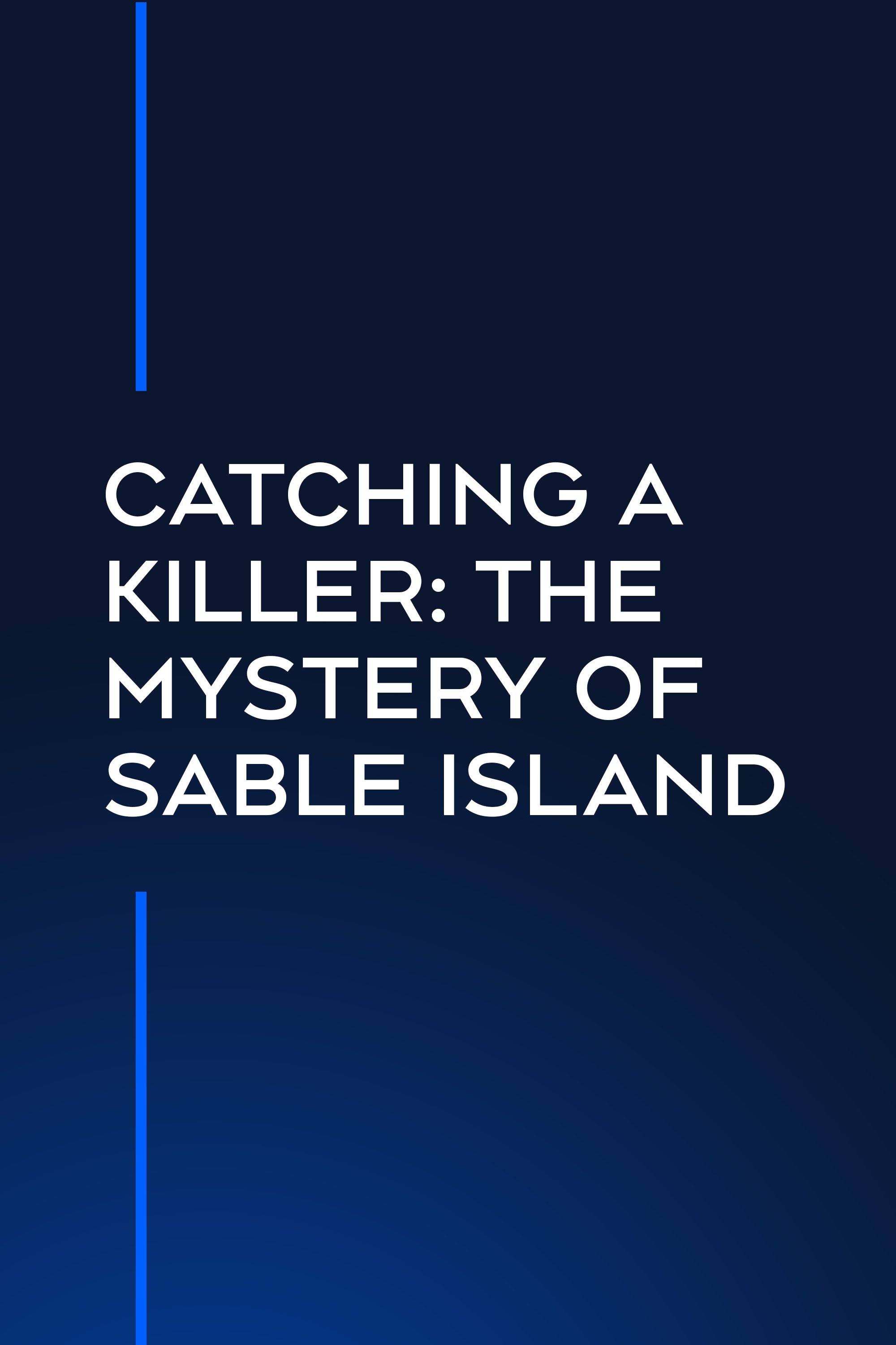 Catching a Killer: The Mystery of Sable Island